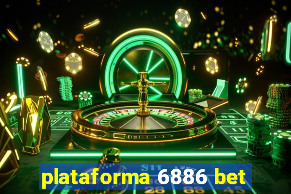 plataforma 6886 bet